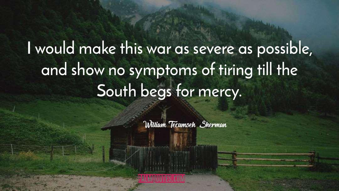 Begs quotes by William Tecumseh Sherman
