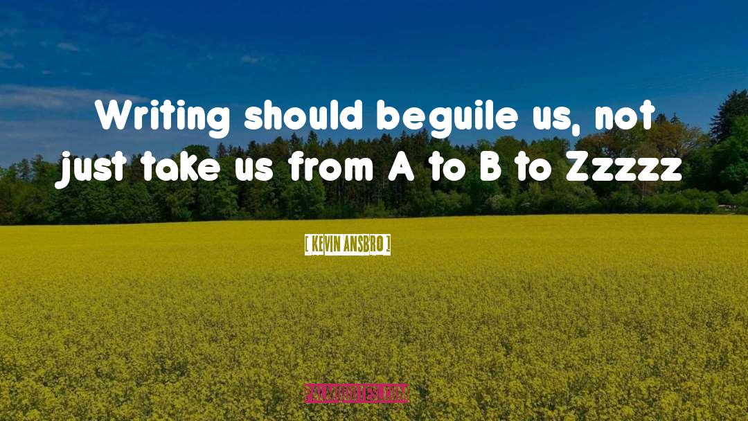 Beguile quotes by Kevin Ansbro