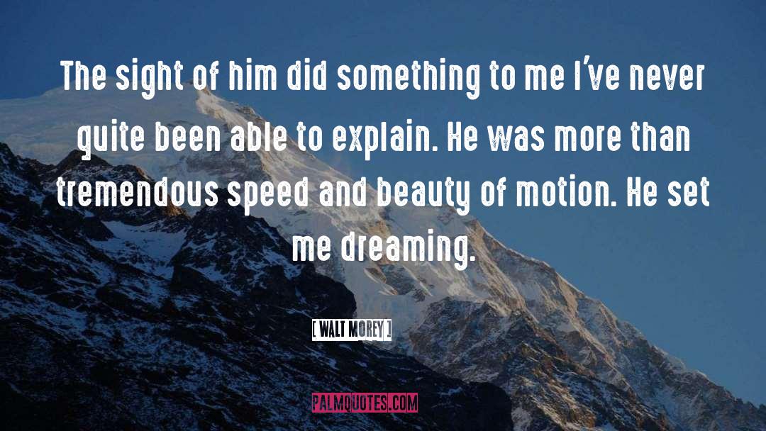 Beguiling The Beauty quotes by Walt Morey