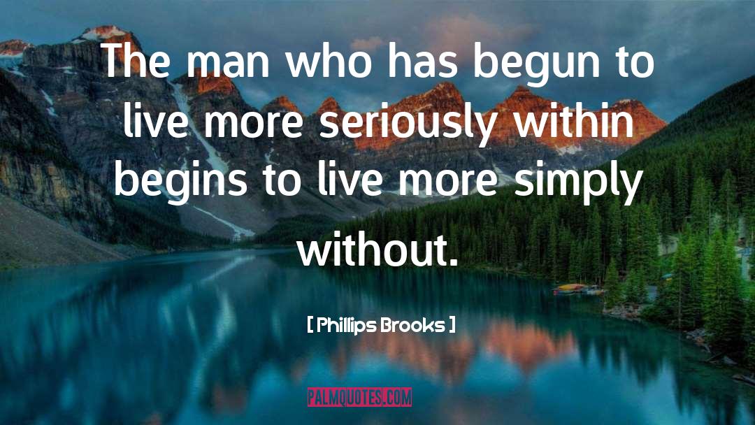 Begun quotes by Phillips Brooks