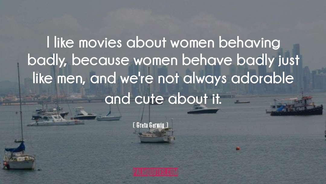 Behave quotes by Greta Gerwig