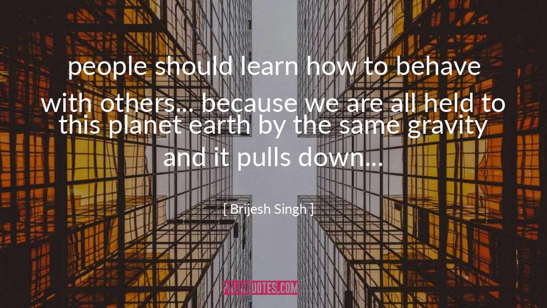 Behave quotes by Brijesh Singh