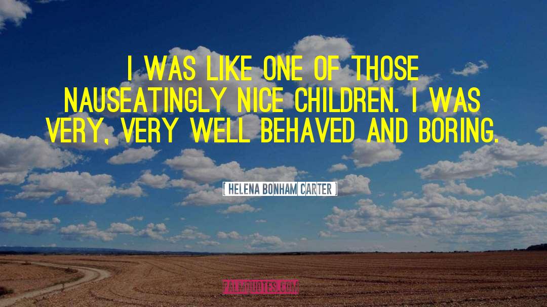 Behaved quotes by Helena Bonham Carter