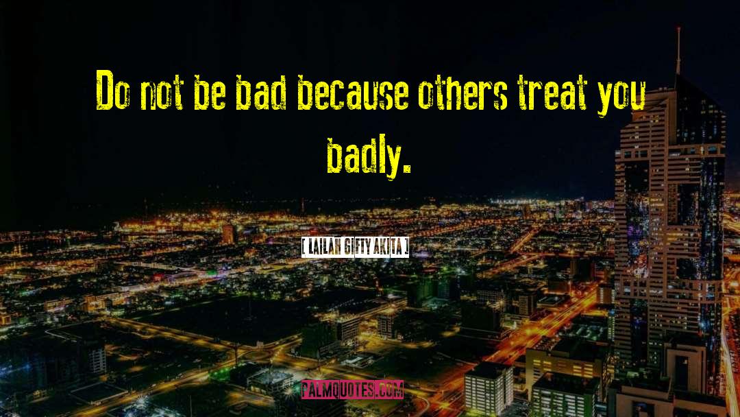 Behaving Badly quotes by Lailah Gifty Akita