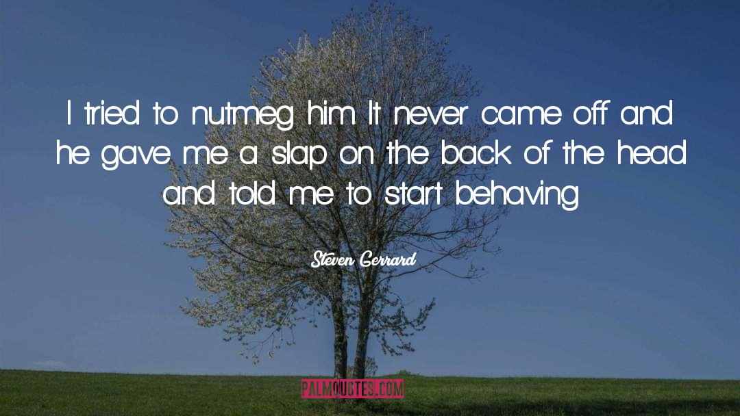 Behaving quotes by Steven Gerrard