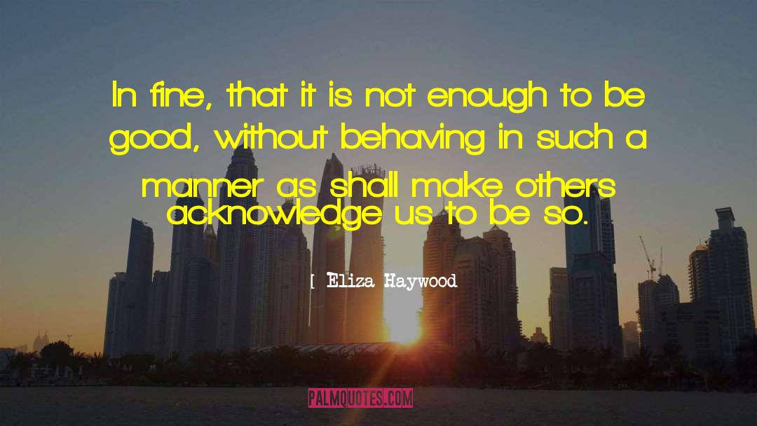 Behaving quotes by Eliza Haywood