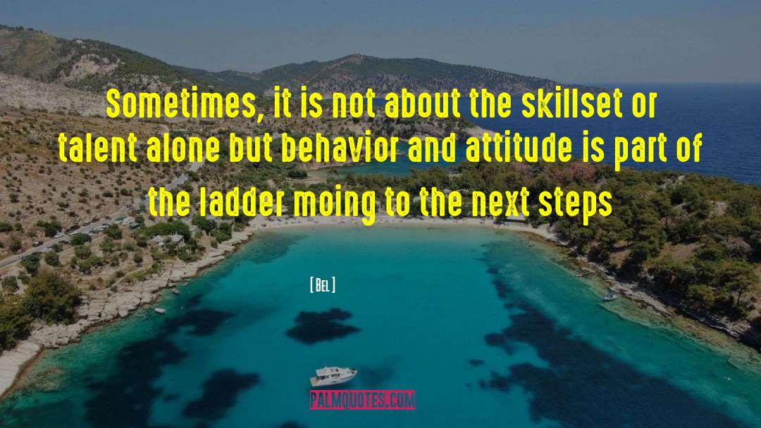 Behavior And Attitude quotes by Bel