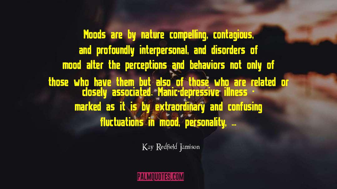 Behavior Change quotes by Kay Redfield Jamison