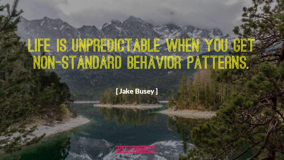 Behavior Patterns quotes by Jake Busey