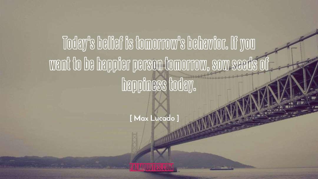 Behavior quotes by Max Lucado