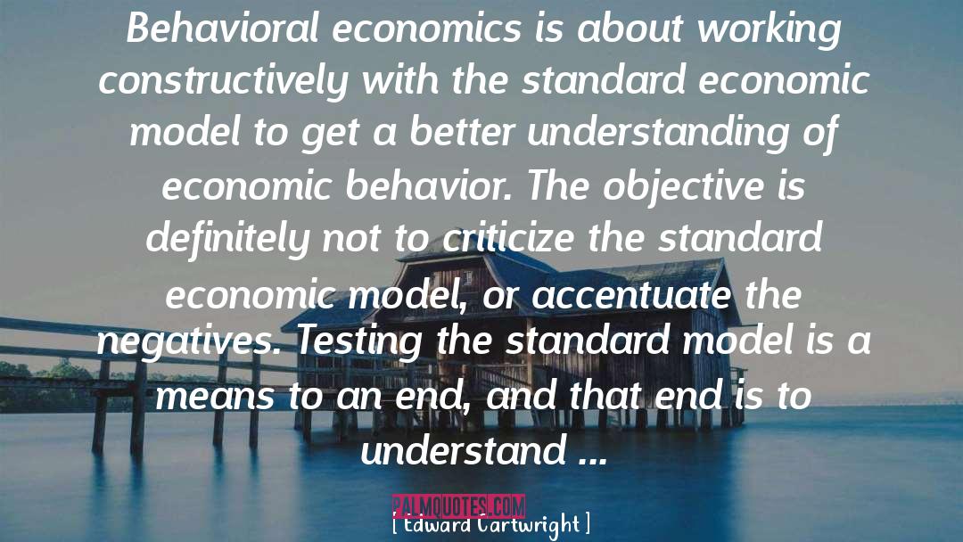 Behavioral Economics quotes by Edward Cartwright