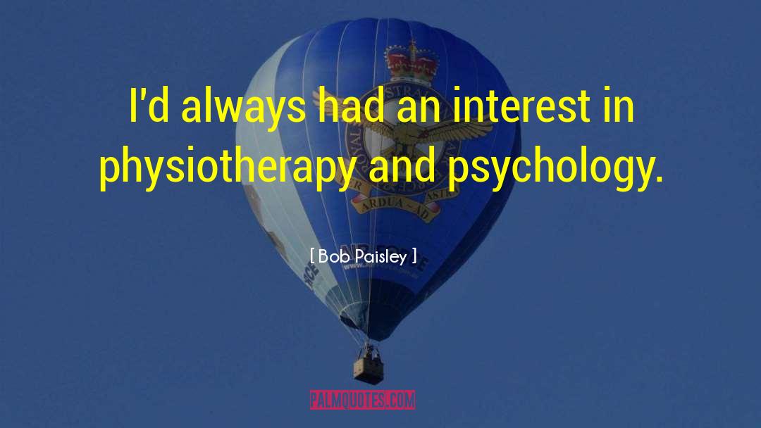 Behavioral Psychology quotes by Bob Paisley