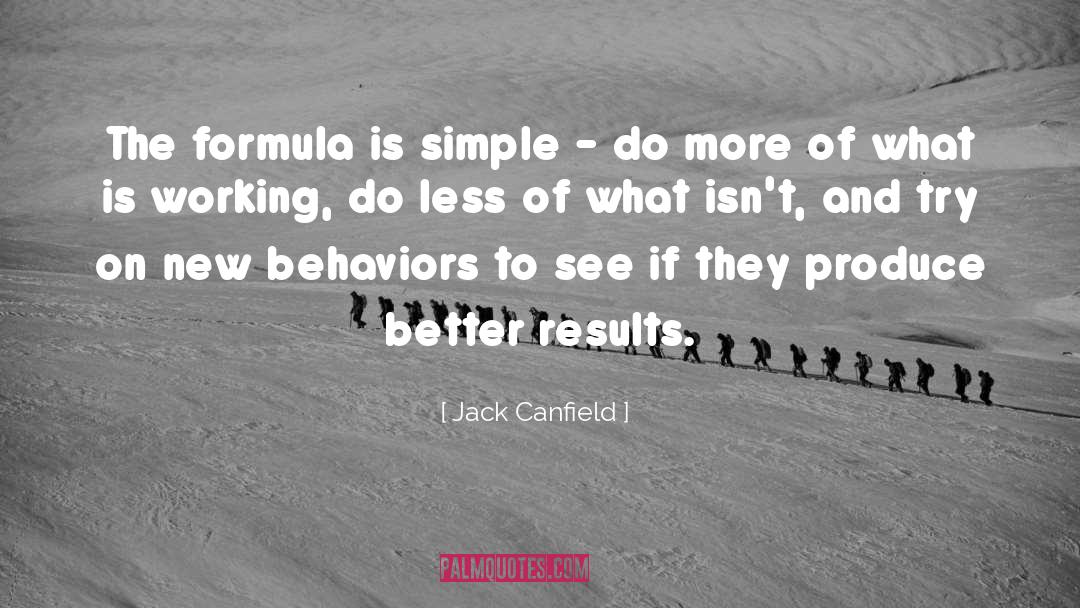 Behaviors quotes by Jack Canfield