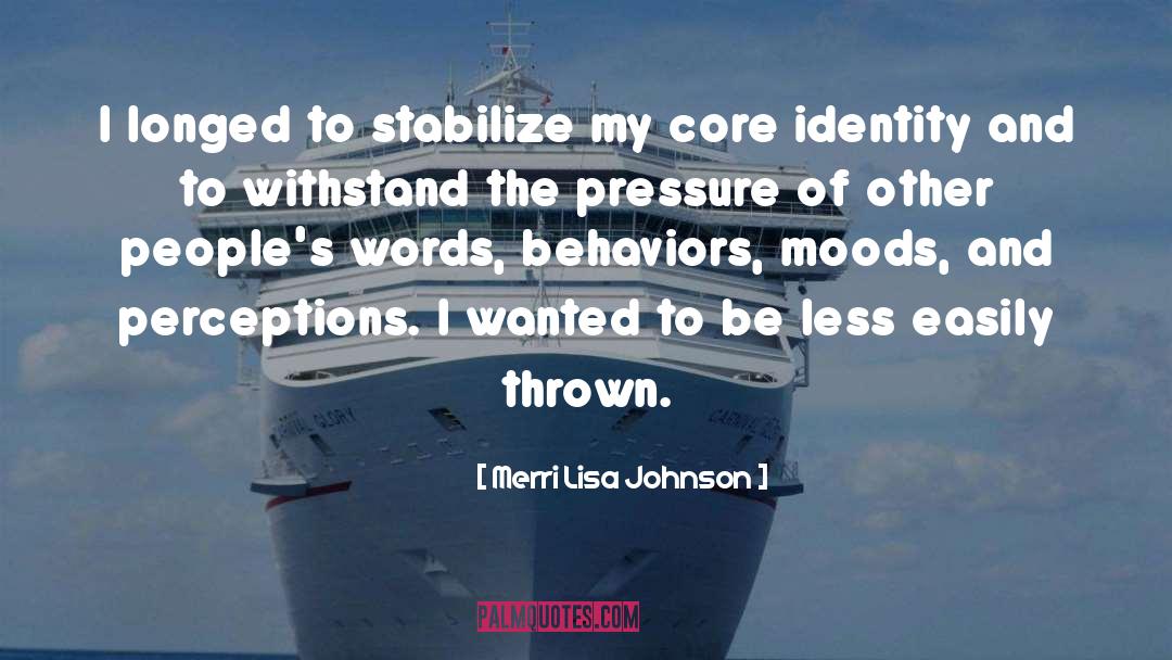Behaviors quotes by Merri Lisa Johnson