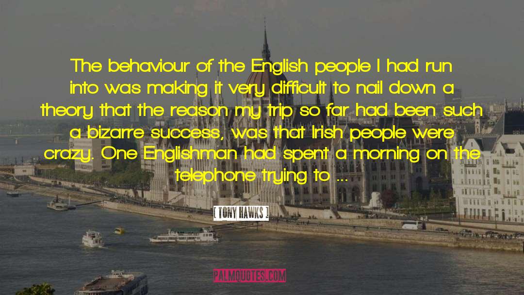 Behaviour quotes by Tony Hawks