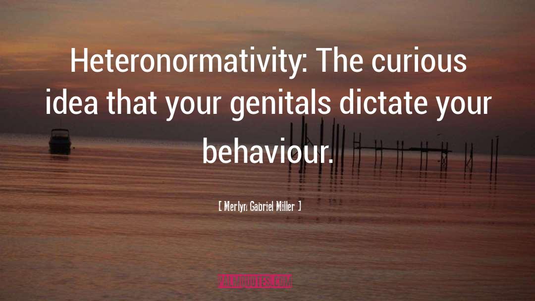 Behaviour quotes by Merlyn Gabriel Miller