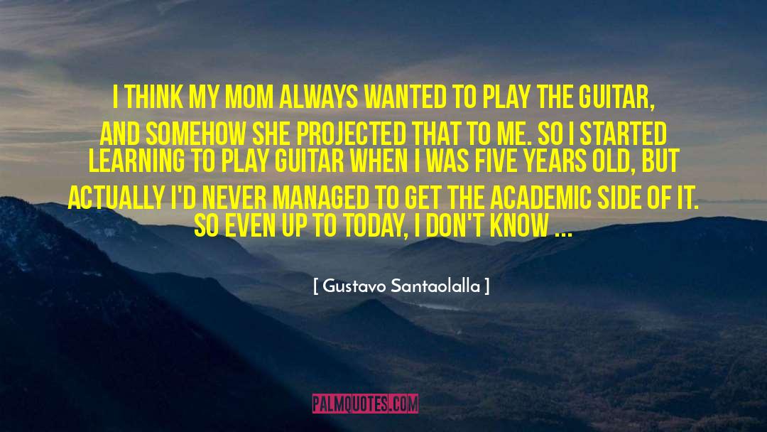 Behaviourist Learning quotes by Gustavo Santaolalla