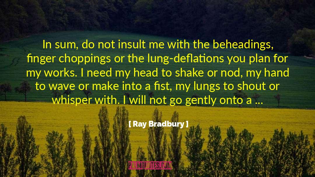 Beheadings quotes by Ray Bradbury