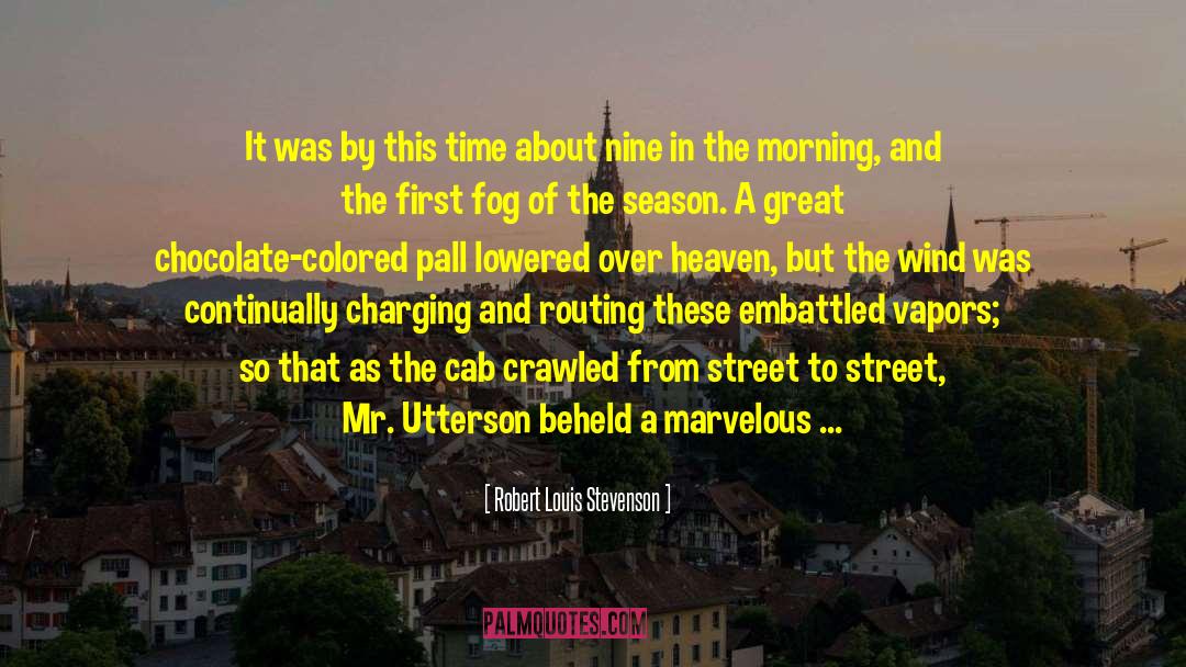 Beheld quotes by Robert Louis Stevenson