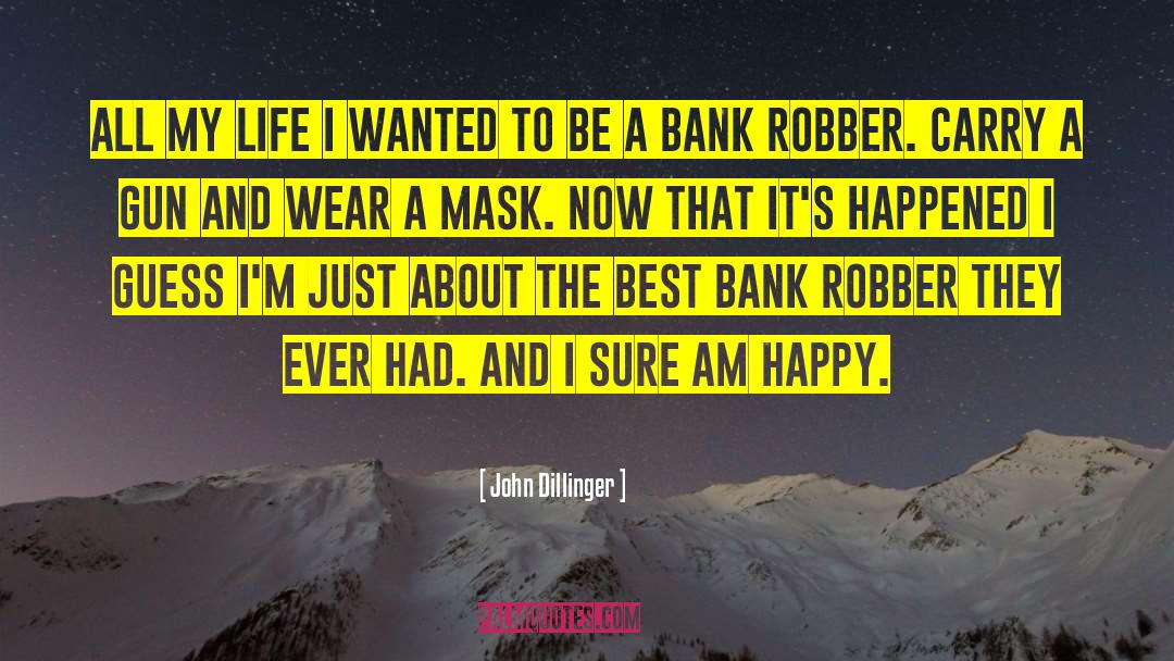 Behind A Mask quotes by John Dillinger