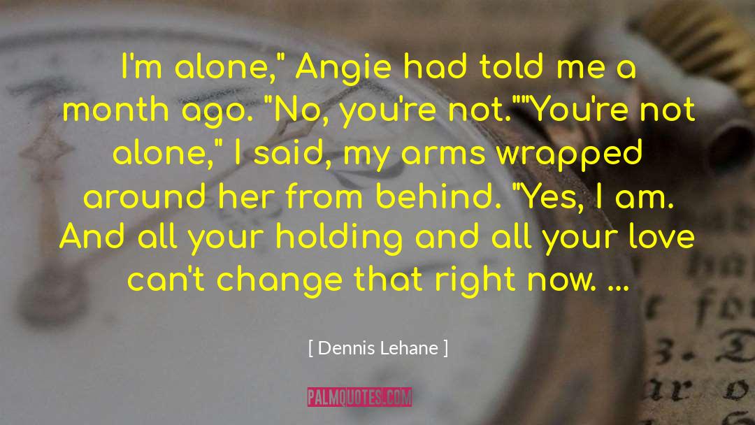Behind A Smile quotes by Dennis Lehane