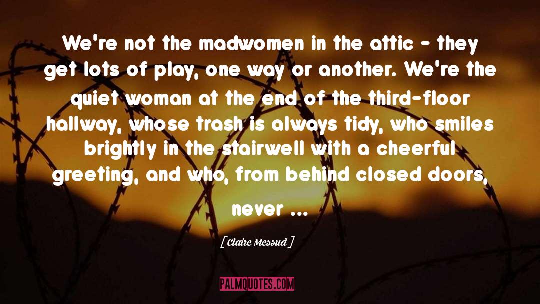 Behind Closed Doors quotes by Claire Messud