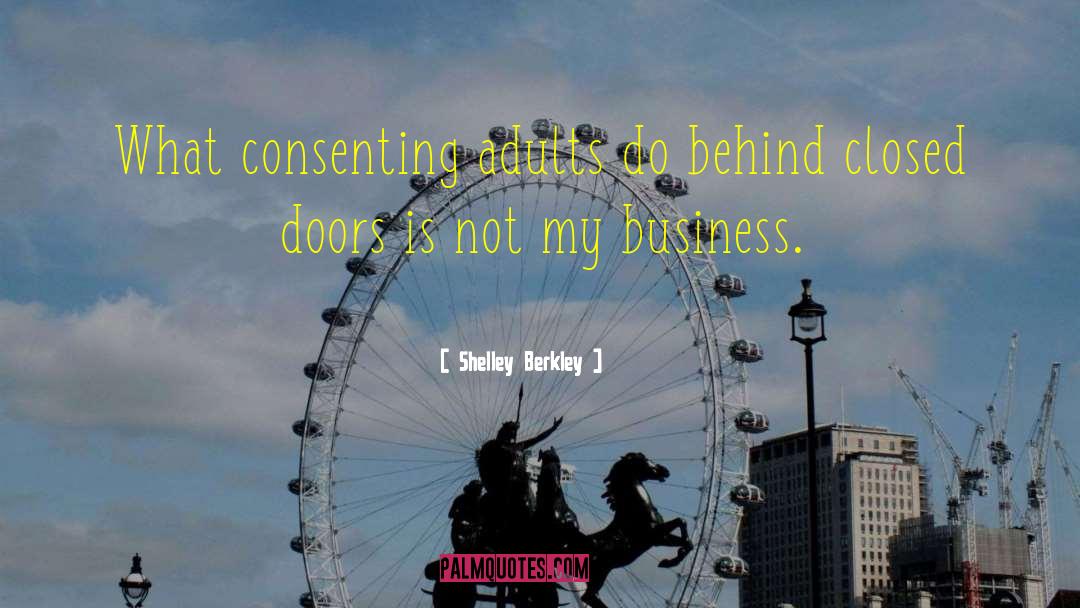 Behind Closed Doors quotes by Shelley Berkley