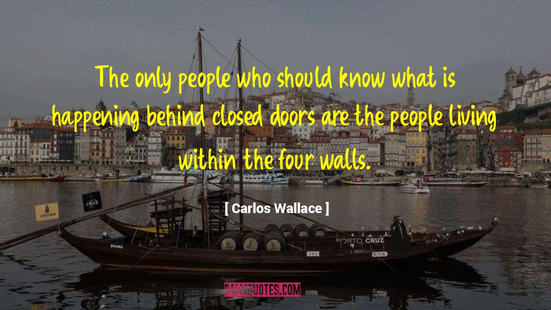 Behind Closed Doors quotes by Carlos Wallace