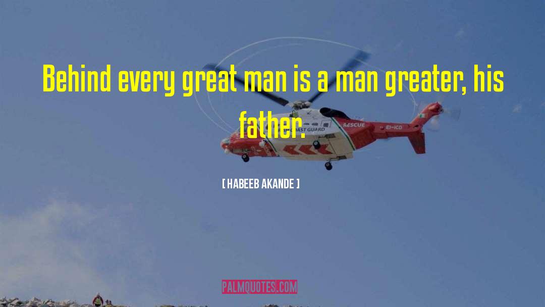 Behind Every Great Man quotes by Habeeb Akande