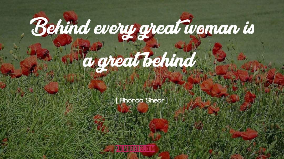 Behind Every Great Man quotes by Rhonda Shear