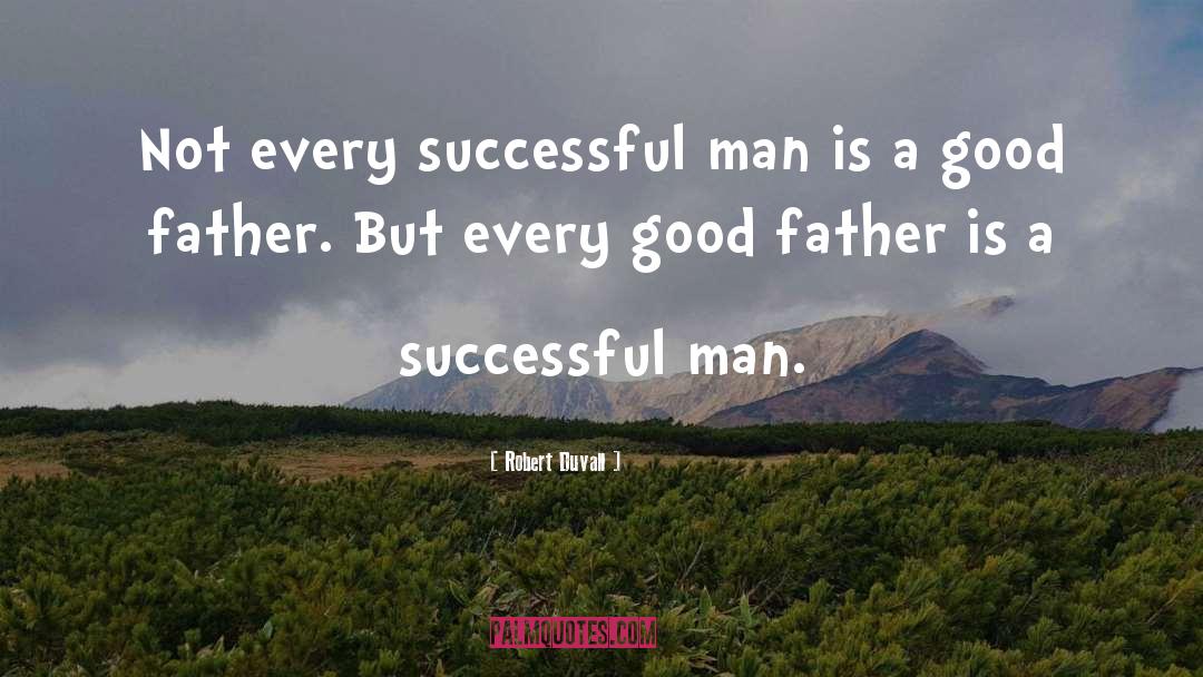 Behind Every Successful Man quotes by Robert Duvall