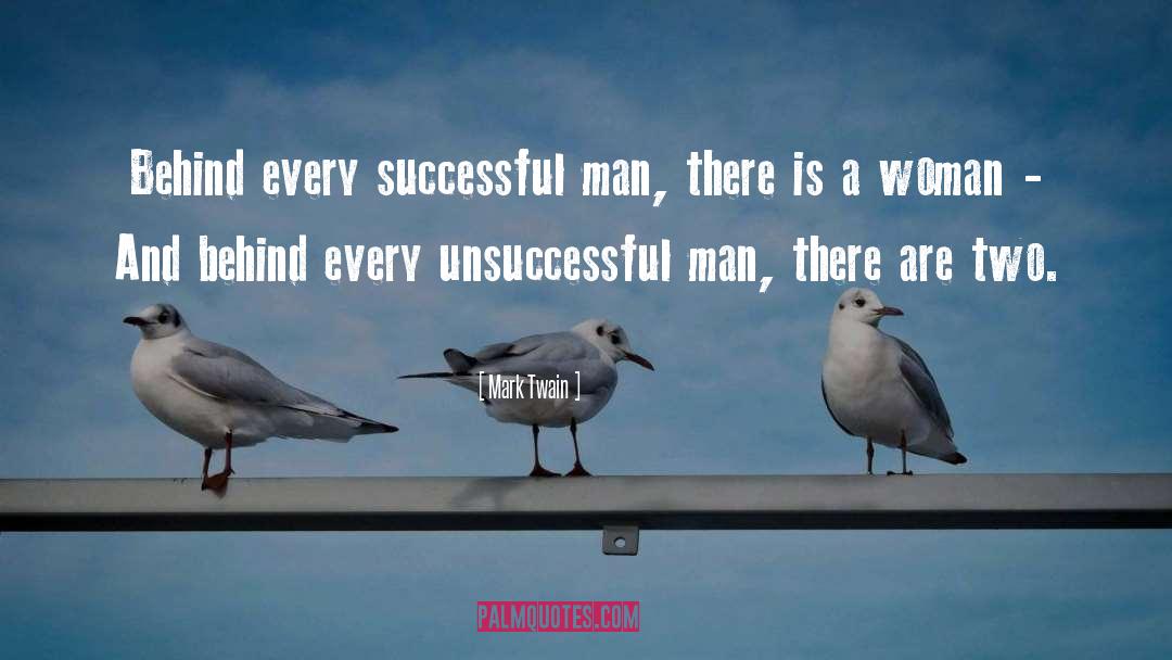 Behind Every Successful Man quotes by Mark Twain