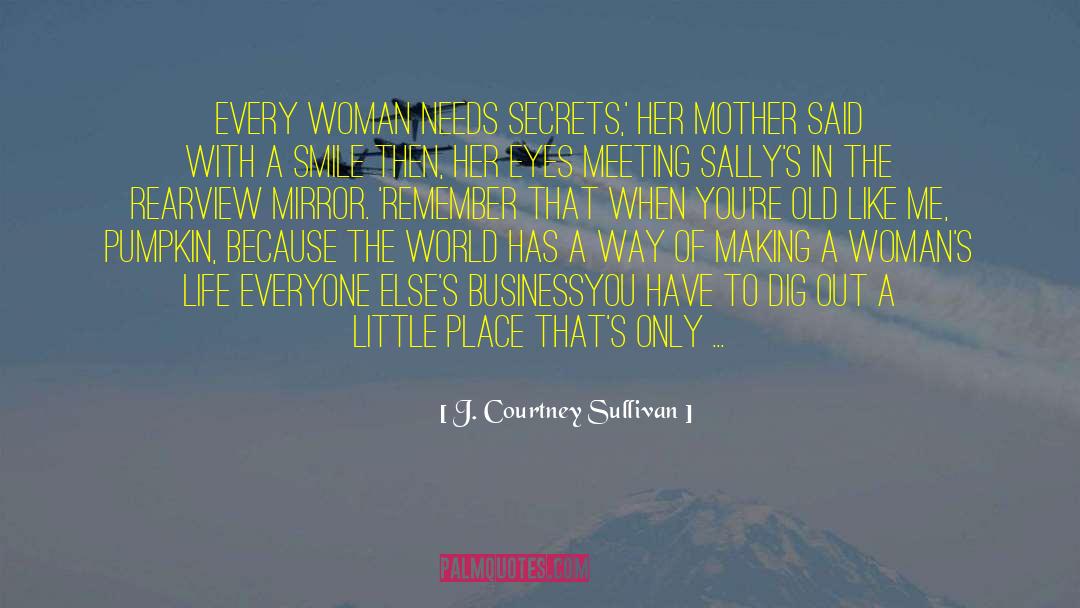 Behind Every Womans Smile quotes by J. Courtney Sullivan