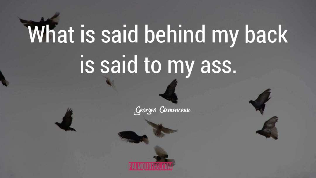 Behind My Back quotes by Georges Clemenceau