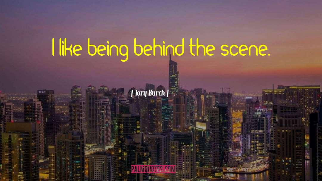 Behind The Scene quotes by Tory Burch