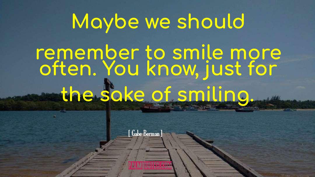 Behind The Smile quotes by Gabe Berman