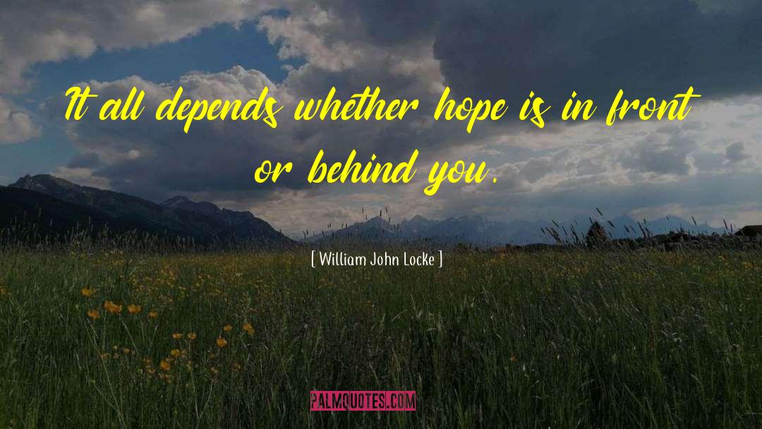 Behind You quotes by William John Locke
