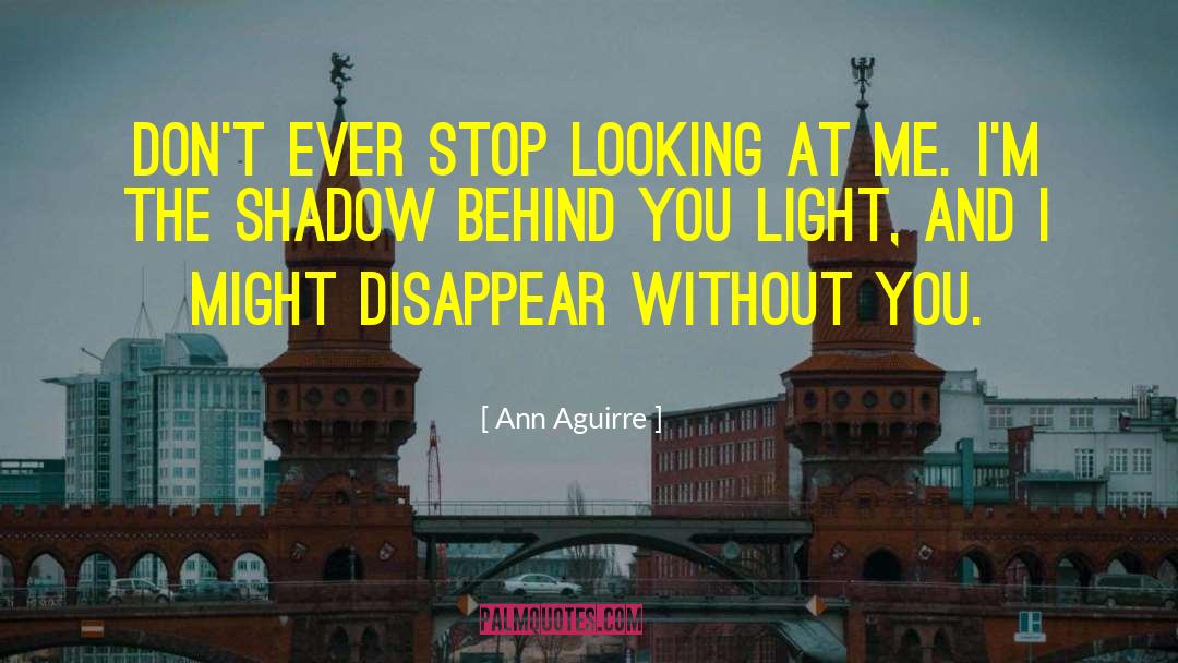 Behind You quotes by Ann Aguirre