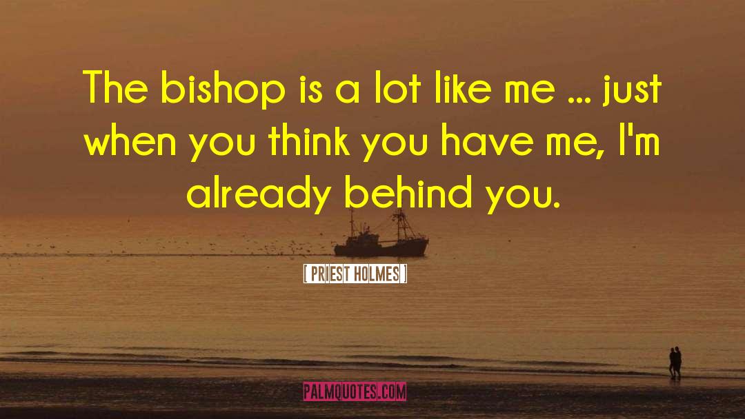 Behind You quotes by Priest Holmes