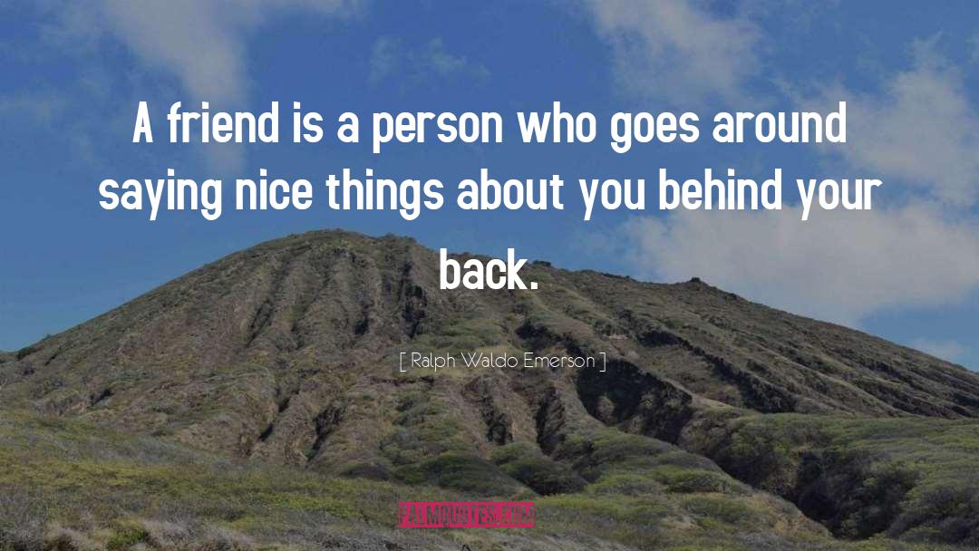 Behind Your Back quotes by Ralph Waldo Emerson