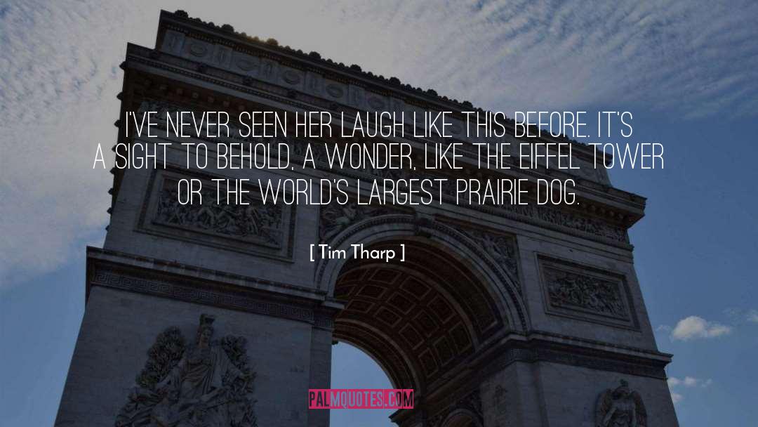 Behold quotes by Tim Tharp