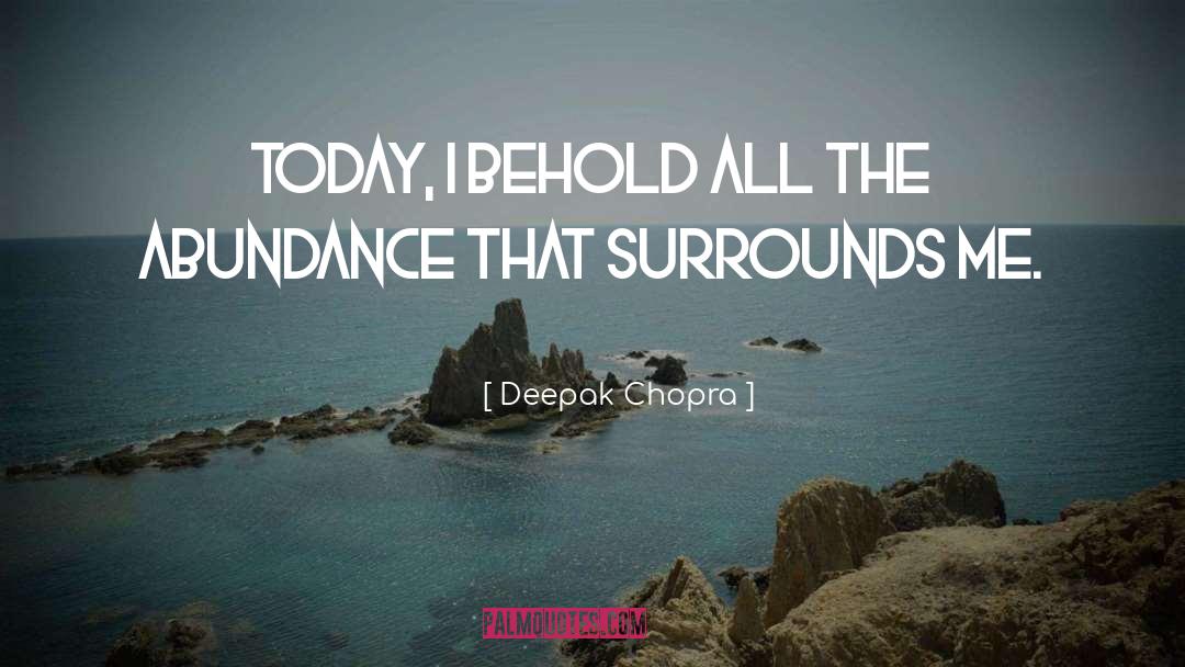 Behold quotes by Deepak Chopra