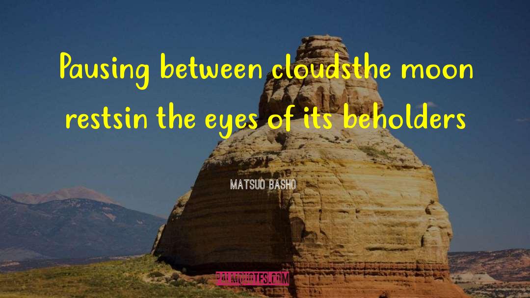 Beholders quotes by Matsuo Basho