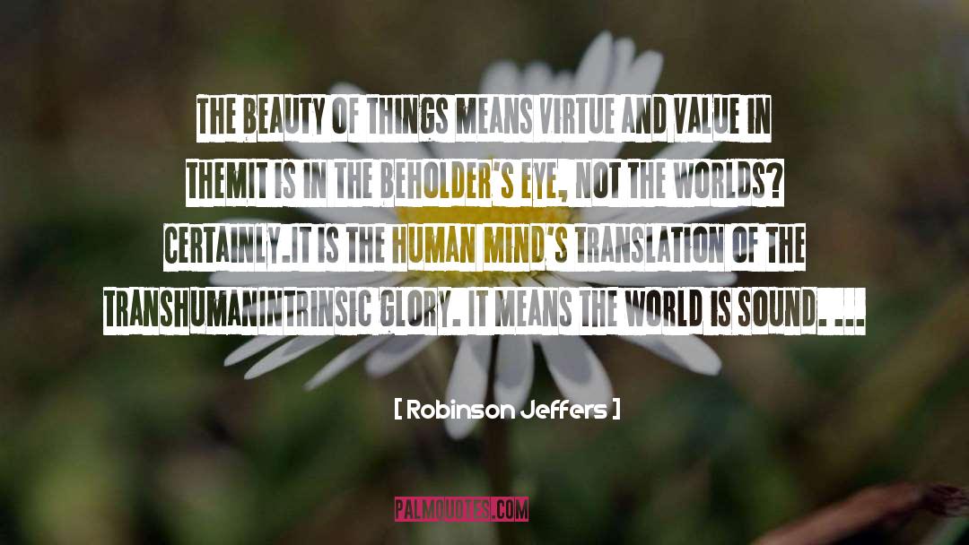 Beholders quotes by Robinson Jeffers