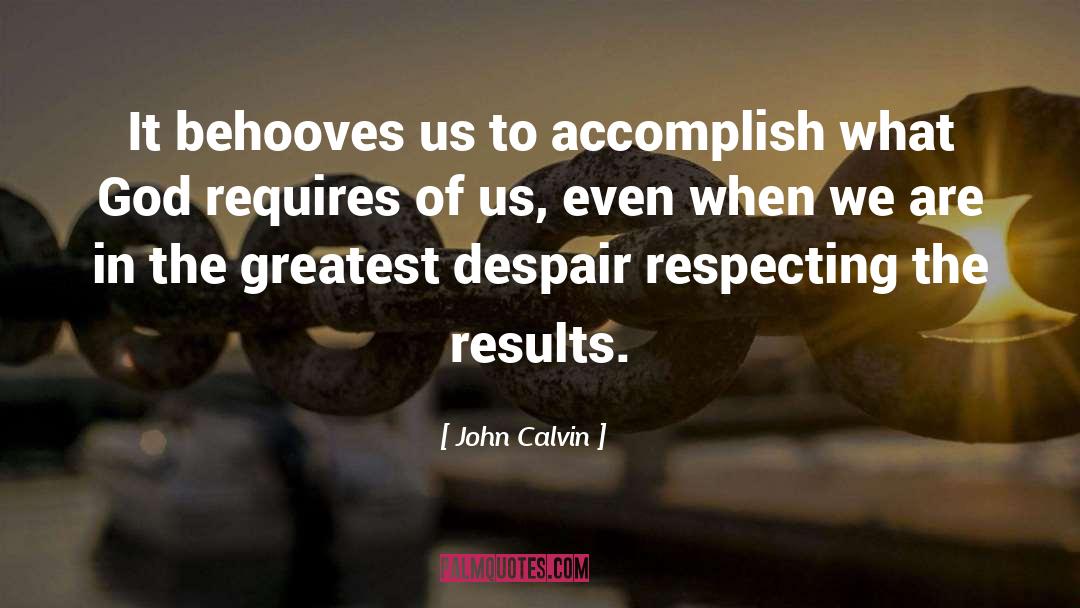 Behooves quotes by John Calvin