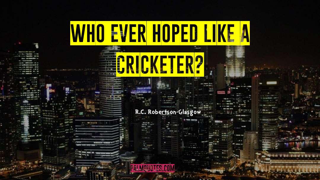 Behrendorff Cricketer quotes by R.C. Robertson-Glasgow