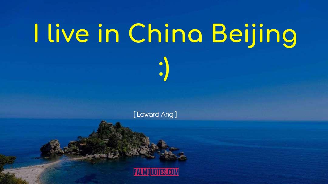 Beijing quotes by Edward Ang