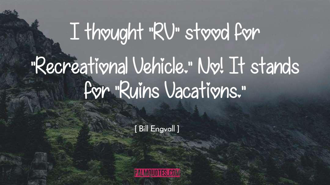 Beilstein Rv quotes by Bill Engvall