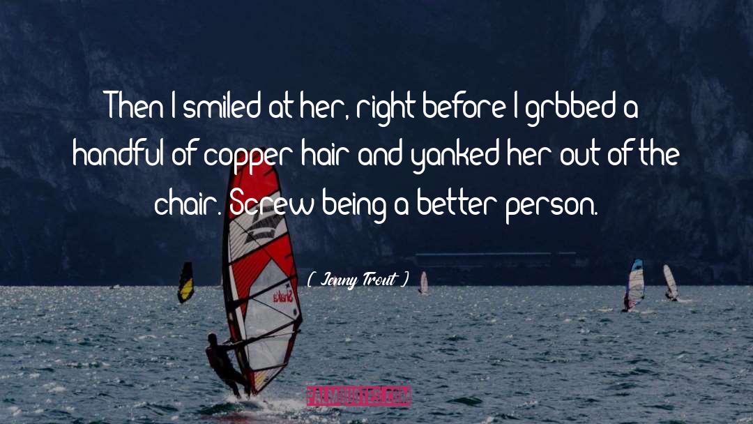 Being A Better Person quotes by Jenny Trout