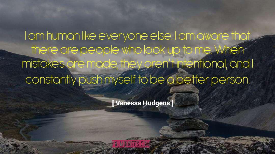 Being A Better Person quotes by Vanessa Hudgens